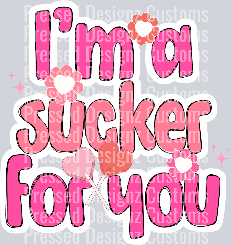 IM A SUCKER FOR YOU